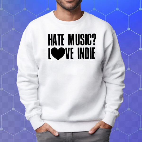 Declan Mckenna Hate Music Love Indie T-Shirt Sweatshirt