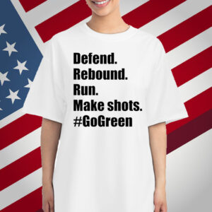 Defend Rebound Run Make Shots #Gogreen T-Shirt