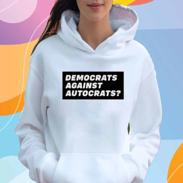 Democrats Against Autocrats Shirt