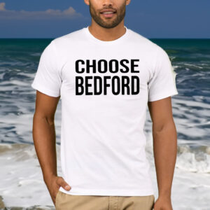 Dennis Porter Choose Bedford T-Shirt