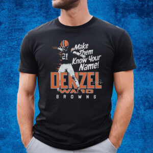 Denzel Ward Make Them Know Your Name Browns T-Shirt