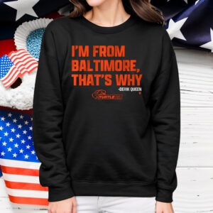 Derik Queen I'm from Baltimore Shirts
