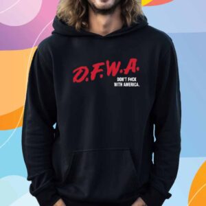 Dfwa Don't Fuck With America Shirt