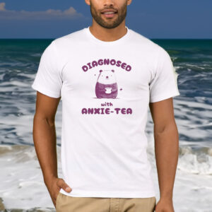 Diagnosed With Anxie-Tea Bear T-Shirt