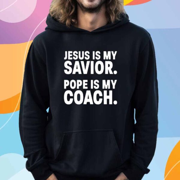 Dillon Kunz Jesus Is My Savior Pope Is My Coach T-Shirt