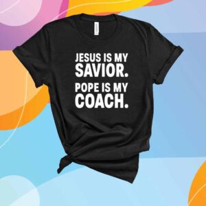 Dillon Kunz Jesus Is My Savior Pope Is My Coach T-Shirt