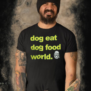 Dog Eat Dog Food World T Shirt