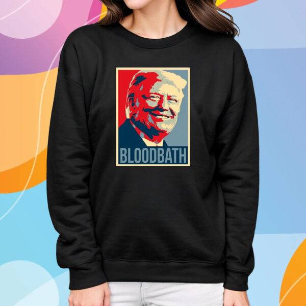 Donald Trump Bloodbath T-Shirt Sweatshirt