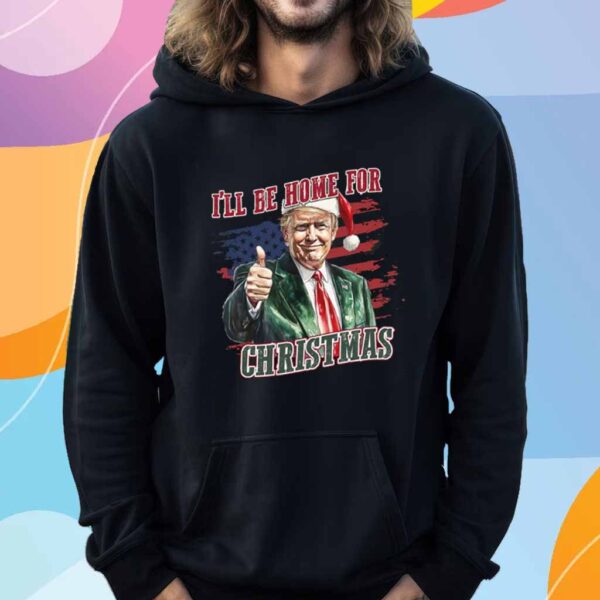 Donald Trump I'll Be Home for Christmas 2024 Shirt