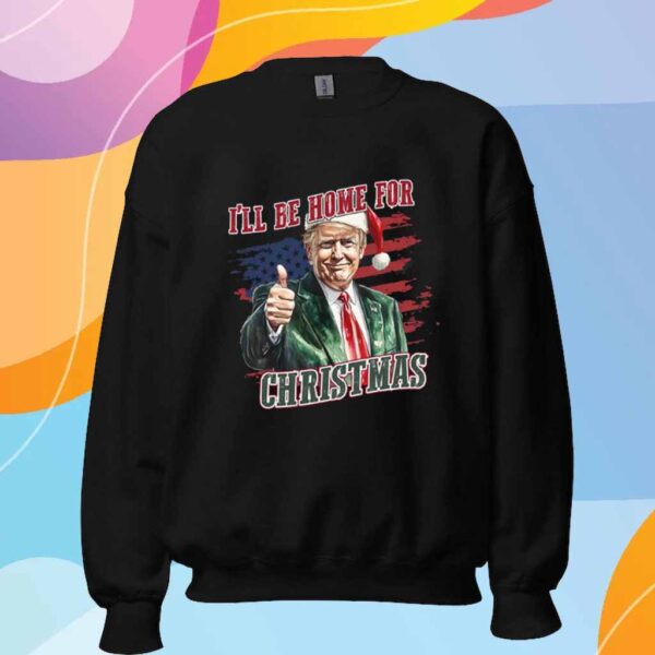 Donald Trump I'll Be Home for Christmas 2024 Shirt