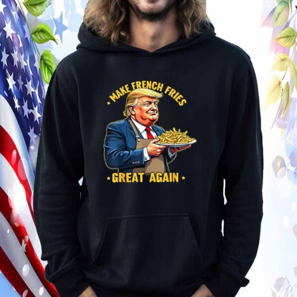 Donald Trump Make French Fries Great Again Shirt