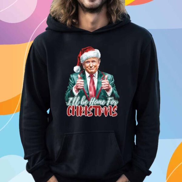 Donald Trump President I'll Be Home For Christmas Shirt