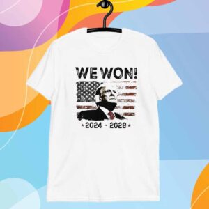 Donald Trump We Won 2024-2028 Shirt