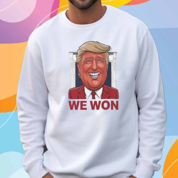 Donald Trump We Won 2024 T-Shirt