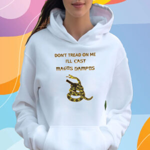 Don’t Tread On Me I’ll Cast Magus Dampus T-Shirt Hoodie