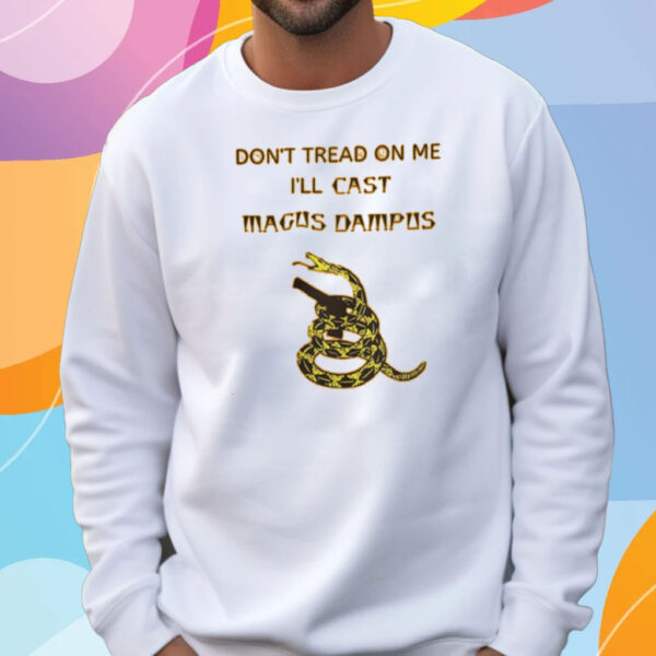 Don’t Tread On Me I’ll Cast Magus Dampus T-Shirt Sweatshirt