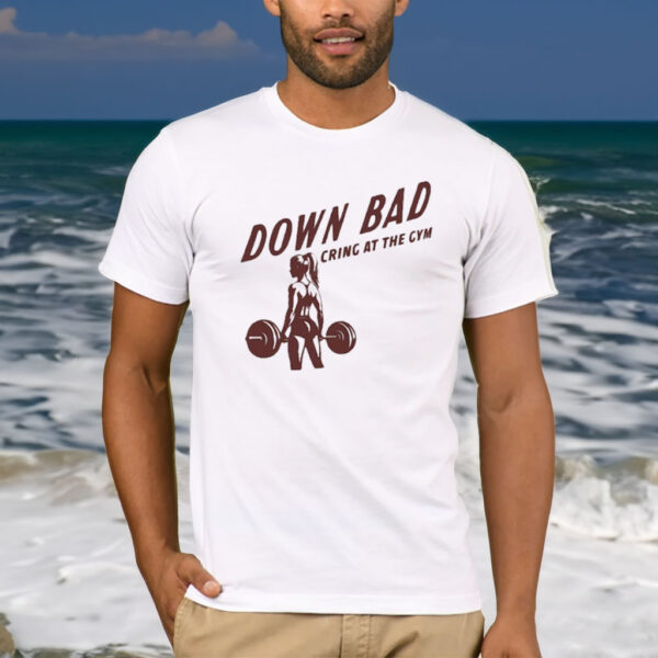 Down Bad Crying At The Gym T-Shirt