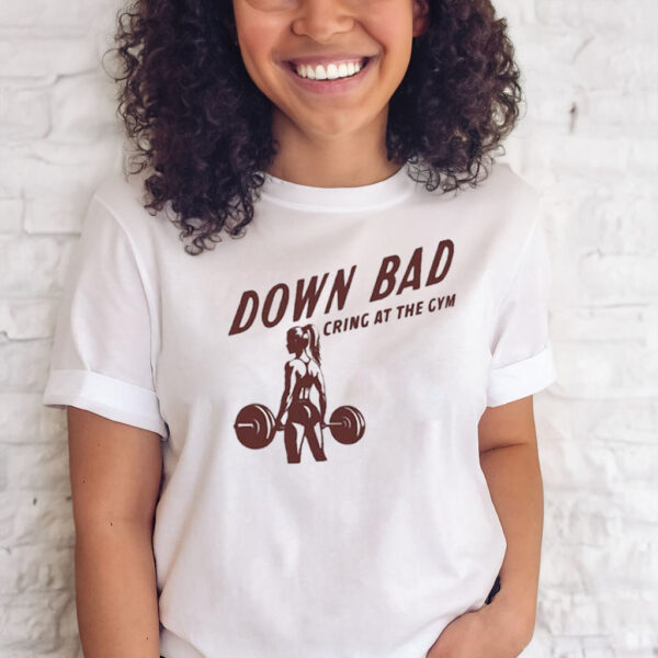 Down Bad Crying At The Gym T-Shirts