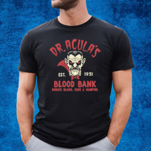 Dr Acula's Est 1931 Blood Bank Donate Blood Save A Vampire T-Shirt