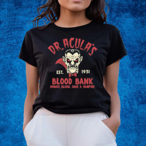 Dr Acula's Est 1931 Blood Bank Donate Blood Save A Vampire T-Shirts