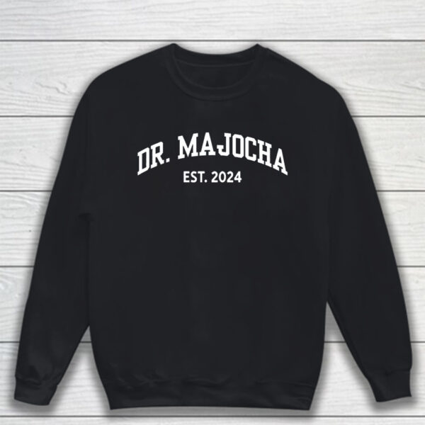 Dr Majocha Est 2024 T-Shirt Sweatshirt