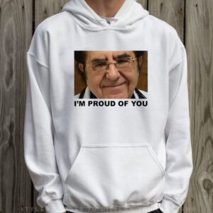 Dr Now I'm Proud Of You T-Shirt Hoodie