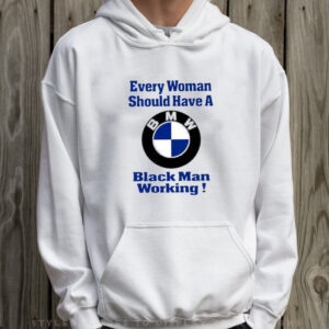 Drake Every Woman Should Have A Black Man Working T-Shirt Hoodie