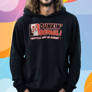 Dunkin’ DePaul Louisville Runs On Demons T-Shirt Hoodie