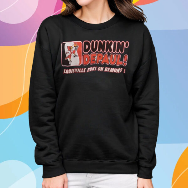 Dunkin’ DePaul Louisville Runs On Demons T-Shirt Sweatshirt