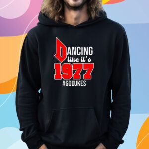 Duquesne Dancing Like It’s 1977 Godukes T-Shirt Hoodie