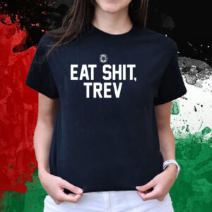 Eat Shit Trev T-Shirts