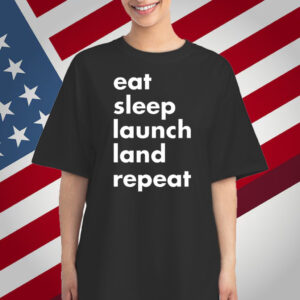 Eat Sleep Launch Land Repeat T-Shirt