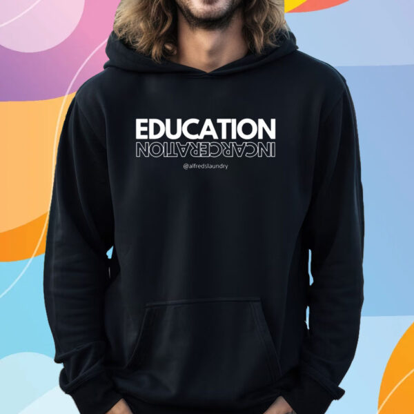 Education Over Incarceration Shirt Hoodie