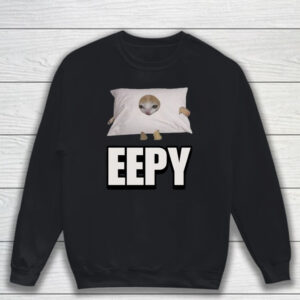 Eepy Cringey T-Shirt Sweatshirt