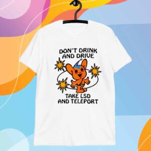 Eli Brown Wearing Don't Drink And Drive Take Lsd And Teleport T-Shirt