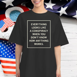 Everything Looks Like A Conspiracy T-Shirt