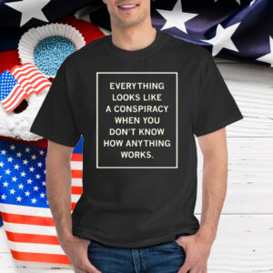 Everything Looks Like A Conspiracy T-Shirt