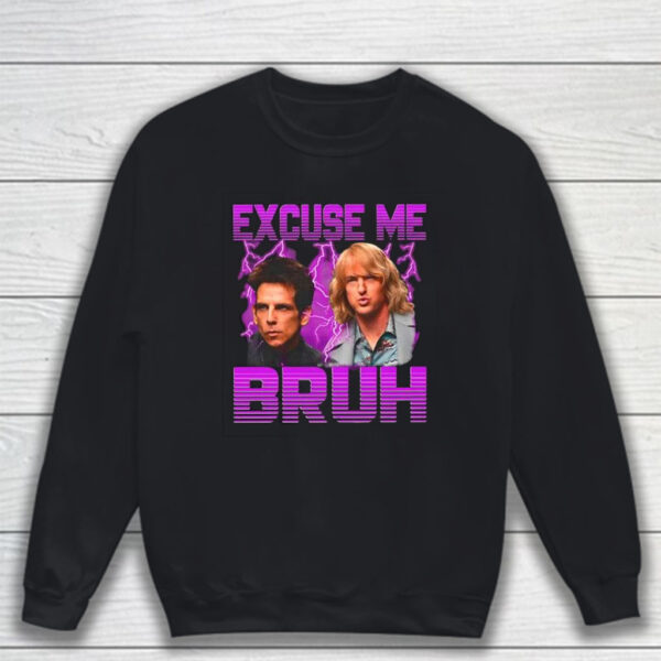 Excuse Me Bruh T-Shirt Sweatshirt