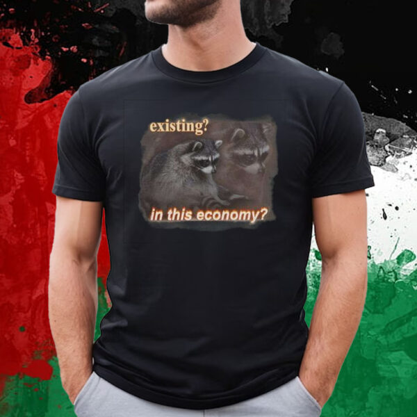 Existing In This Economy Raccoon T-Shirt