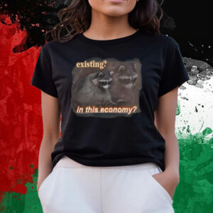 Existing In This Economy Raccoon T-Shirts