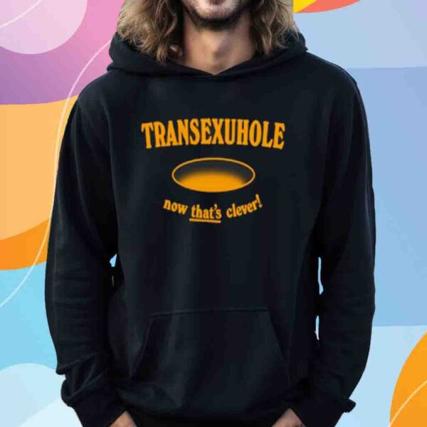 Ezramichelmusic Transexuhole Now That's Clever Shirt