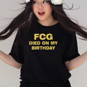 Fcg Died On My Birthday T-Shirts