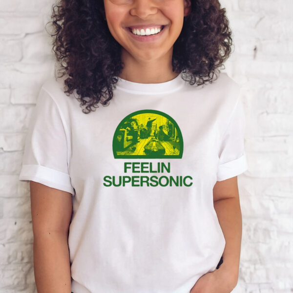 Feelin Supersonic T-Shirts