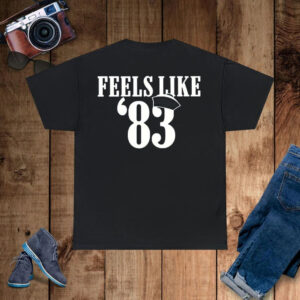 Feels Like 83 T-Shirt