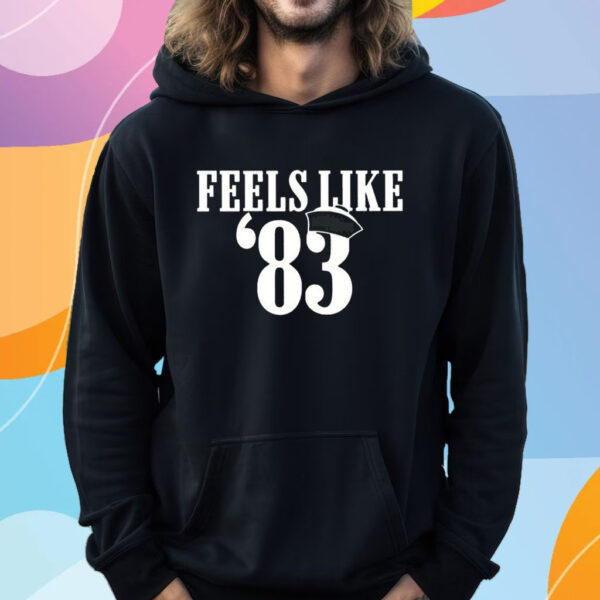 Feels Like 83 T-Shirt Hoodie