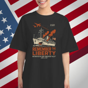 Fight Back Podcast Remember The Liberty Betrayed By Our 'Greatest Ally' June 8, 1967 T-Shirt