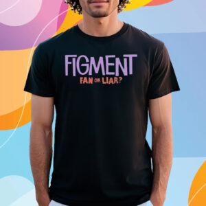 Figment Fan Or Liar T-Shirt