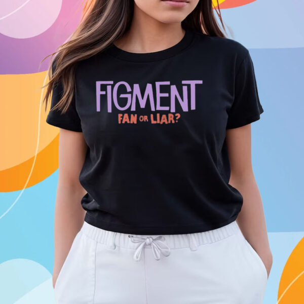 Figment Fan Or Liar T-Shirts