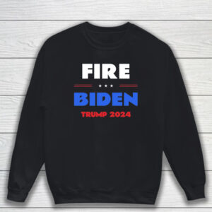Fire Biden Trump 2024 T-Shirt Sweatshirt
