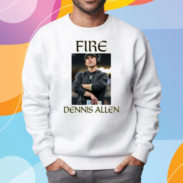 Fire Dennis Allen T-Shirt Sweatshirt